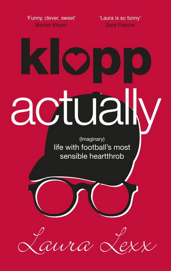 Klopp Actually : Imaginary Life with Footballs Most Sensible Heartthrob - LAURA LEXX