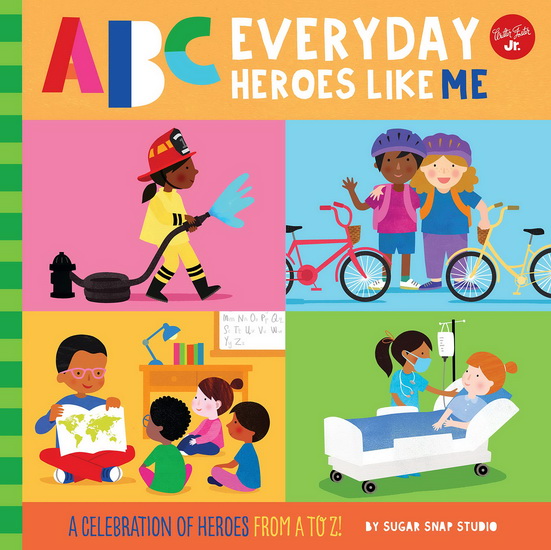 ABC Everyday Heroes Like Me : Heroes like you and me from A to Z - COLLECTIF