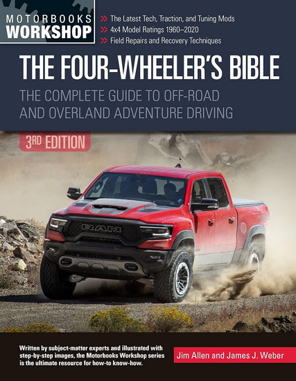 Four - Wheelers Bible : The Complete Guide to Off - Road and Overland Adventure Driving Revised & Updated - JIM ALLEN - JAMES WEBER
