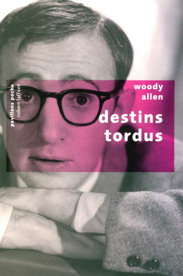 Destins tordus N. éd. - WOODY ALLEN