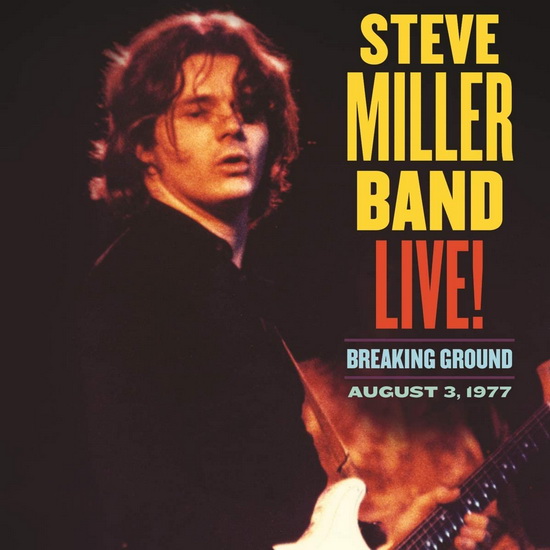 Breaking Ground,Aug 3,1977 - STEVE MILLER BAND