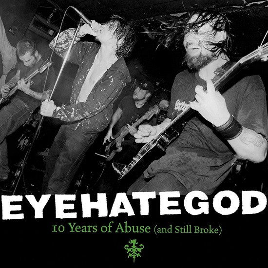 10 Years Of Abuse And Still Broke (Vinyl) - EYEHATEGOD
