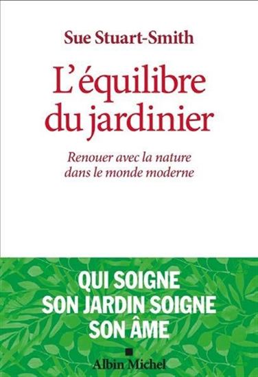 L&#39;Équilibre du jardinier : renouer avec la nature dans le monde moderne - SUE STUART-SMITH