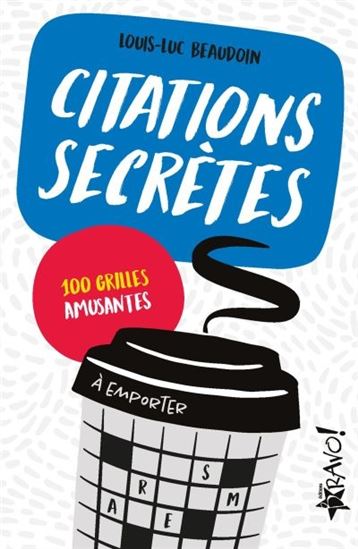 Citations secrètes à emporter : 100 grilles amusantes - LOUIS-LUC BEAUDOIN