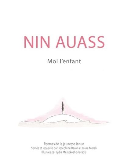 Nin Auass/Moi l&#39;enfant - JOSÉPHINE BACON - LAURE MORALI