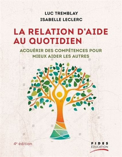 La Relation d&#39;aide au quotidien : acquérir des compétences pour mieux aider les autres - ISABELLE LECLERC - LUC TREMBLAY