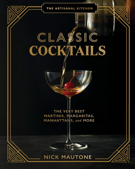 The Artisanal Kitchen: Classic Cocktails - NICK MAUTONE