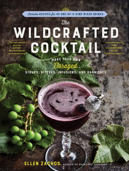 The Wildcrafted Cocktail - ELLEN ZACHOS