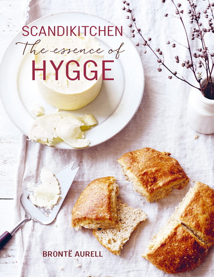 ScandiKitchen: The Essence of Hygge - BRONTE AURELL