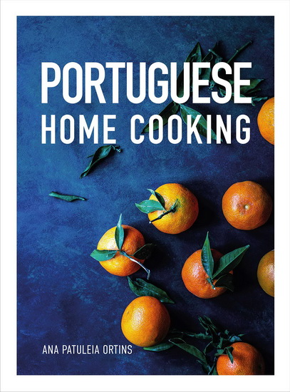 Portuguese Home Cooking - ANA PATULEIA ORTINS - HILTRUD SCHULZ