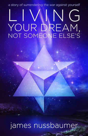 Living Your Dream Not Someone Else&#39;s - JAMES NUSSBAUMER