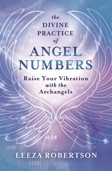 The Divine Practice of Angel Numbers - LEEZA ROBERTSON