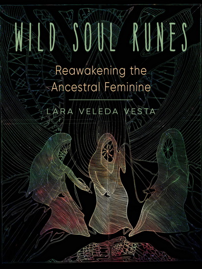 Wild Soul Runes - LARA VELEDA VESTA