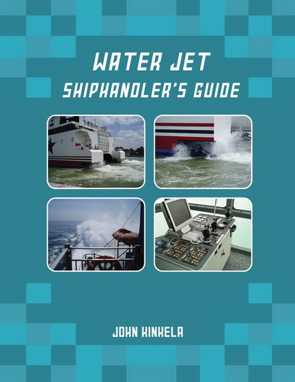 Water Jet Shiphandler&#39;s Guide - JOHN KINKELA