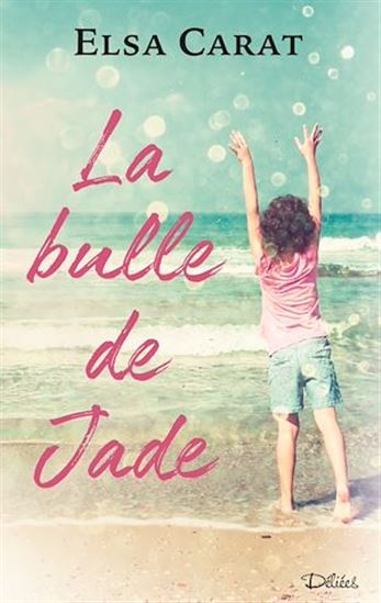 La bulle de Jade - ELSA CARAT