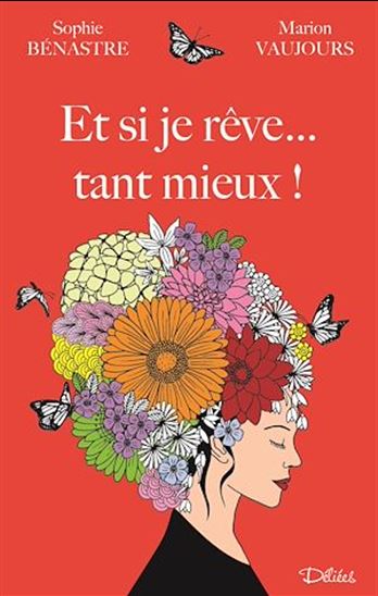 Et si je rêve… tant mieux ! - SOPHIE BÉNASTRE - MARION VAUJOURS