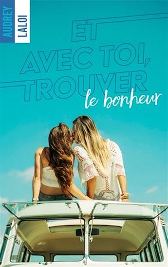 Et avec toi, trouver le bonheur - AUDREY LALOI