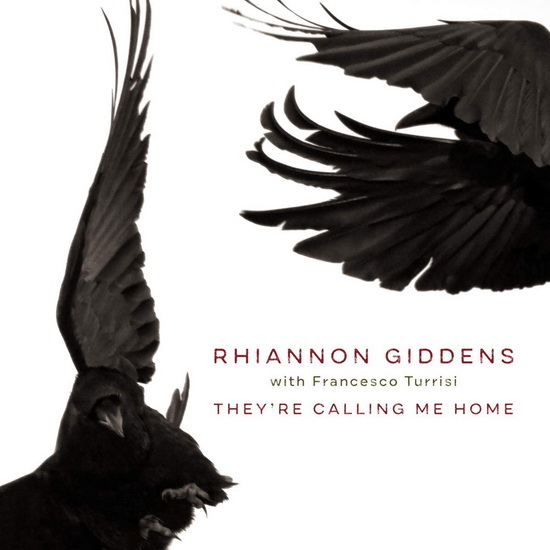 They're Calling Me Home (with Francesco Turrisi) - RHIANNON GIDDENS