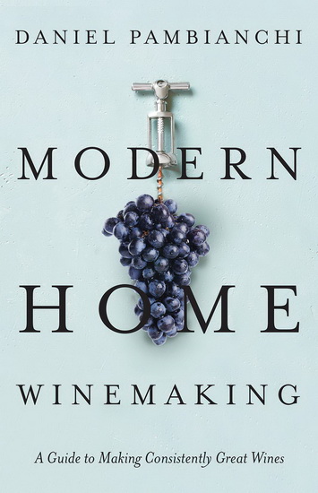 Modern Home Winemaking - DANIEL PAMBIANCHI