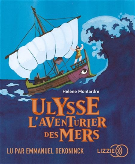Ulysse : l&#39;aventurier des mers (CD MP3) - HÉLÈNE MONTARDRE