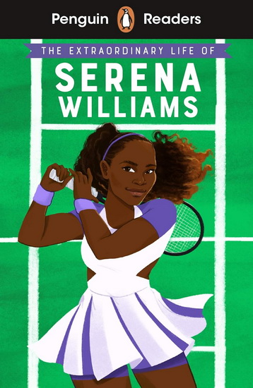 Penguin Readers Level 1: The Extraordinary Life Of Serena Williams (ELT Graded R eader) - COLLECTIF