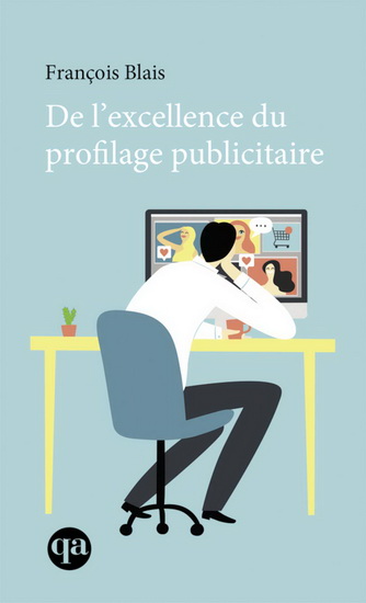 De l'excellence du profilage publicitaire - FRANÇOIS BLAIS