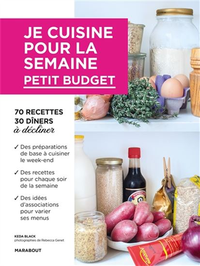 Je cuisine pour la semaine : petit budget : 70 recettes, 30 dîners à décliner - KEDA BLACK