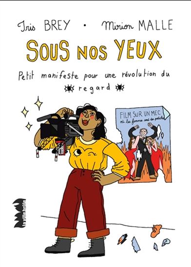 Sous nos yeux : petit manifeste pour une révolution du regard - IRIS BREY - MIRION MALLE