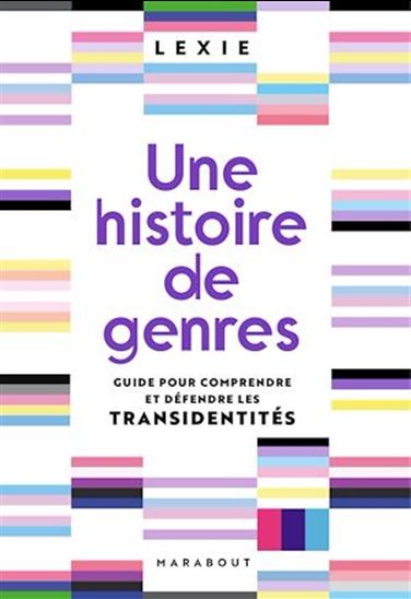 Une histoire de genres : guide pour comprendre et défendre les transidentités - L AGRESTI