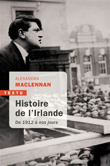 Histoire de l'Irlande : de 1912 à nos jours N. éd. - ALEXANDRA MACLENNAN