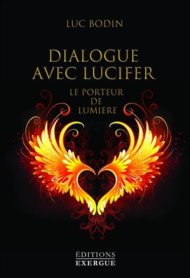 Dialogue avec Lucifer : le porteur de lumière - LUC BODIN