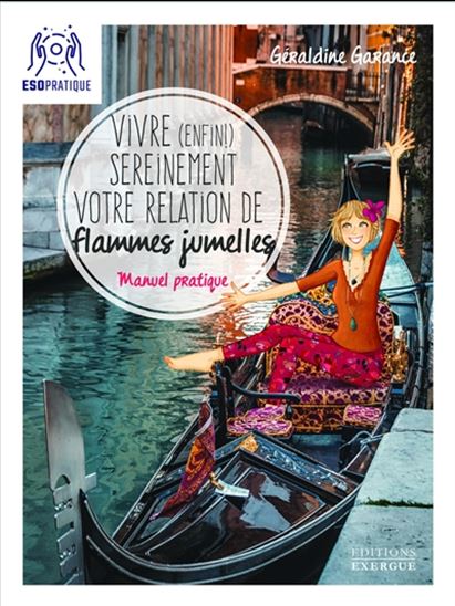 Vivre (enfin) sereinement votre relation de flammes jumelles - GÉRALDINE GARANCE