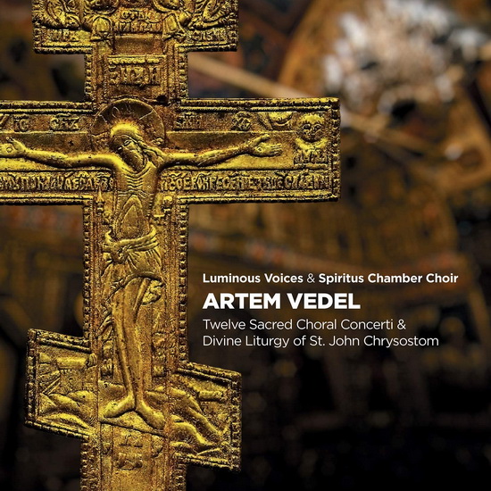 Vedel: Twelve Sacred Choral Concerti & Divine Liturgy of St. John Chrysostom - ARTEM VEDEL