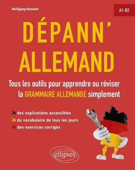 Dépann&#39;allemand : tous les outils pour apprendre ou réviser la grammaire allemande simplement : A1-B2 - WOLFGANG HAMMEL