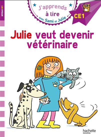 Julie veut devenir vétérinaire : CE1 - EMMANUELLE MASSONAUD - THÉRÈSE BONTÉ
