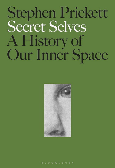 Secret Selves: A History of Our Inner Space - STEPHEN PRICKETT