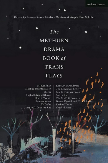 The Methuen Drama Book of Trans Plays: Sagittarius Ponderosa: the Betterment Society: How to Clean Your Room: She He Me: the Devils Between Us: Doctor Voynich and Her Children: Firebird Tattoo: Crooked Parts - AZURE D. OSBORNE-LEE