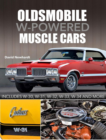 Oldsmobile W-Powered Muscle Cars - DAVID NEWHARDT