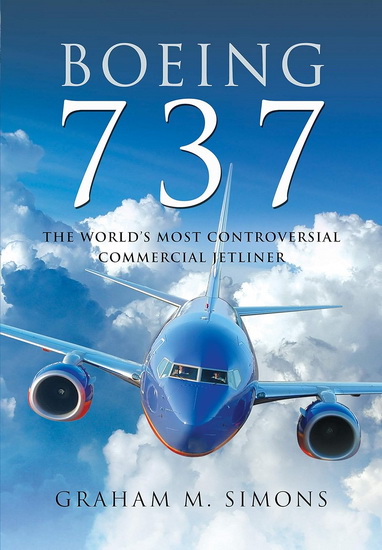 Boeing 737: the World&#39;s Most Controversial Commercial Jetliner - GRAHAM M SIMONS