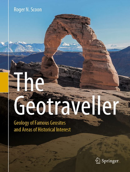 The Geotraveller: Geology of Famous Geosites and Areas of Historical Interest - ROGER N. SCOON