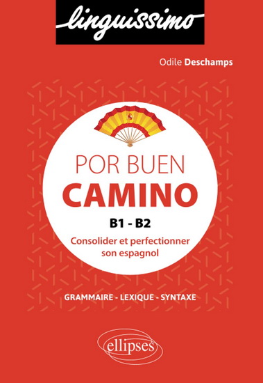 Por buen camino : B1-B2 : consolider et perfectionner son espagnol - ODILE DESCHAMPS