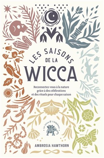 Les Saisons de la wicca : reconnectez-vous à la nature grâce à des célébrations et des rituels pour chaque saison - AMBROSIA HAWTHORN