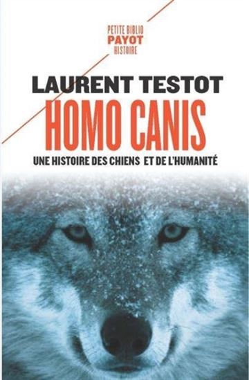Homo canis : une histoire des chiens et de l'humanité - LAURENT TESTOT