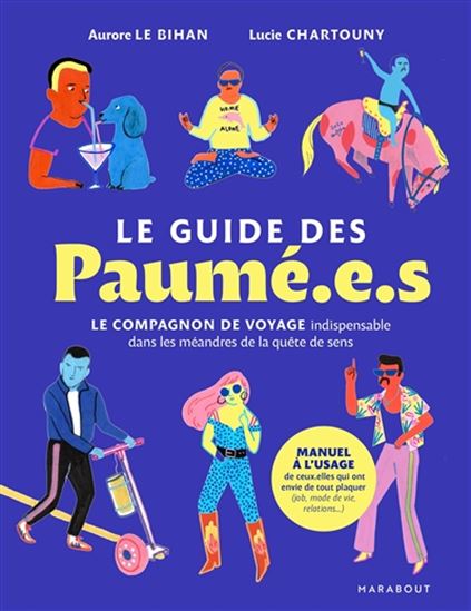 Le Guide des paumé.e.s : pour celles et ceux qui ont envie de tout plaquer - AURORE LE BIHAN - LUCIE CHARTOUNY