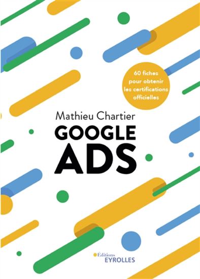 Google ads : 50 fiches pour obtenir la certification officielle - MATHIEU CHARTIER