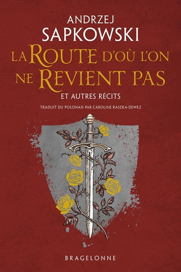 La Route d&#39;où l&#39;on ne revient pas : et autres récits - ANDRZEJ SAPKOWSKI