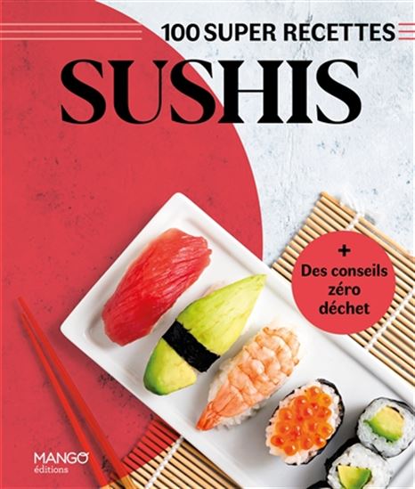 Sushis : 100 super recettes N. éd. - MARIE-LAURE TOMBINI