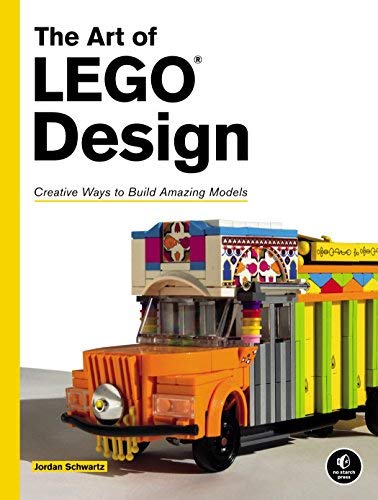 The Art of LEGO Design: Creative Ways to Build Amazing Models - JORDAN SCHWARTZ
