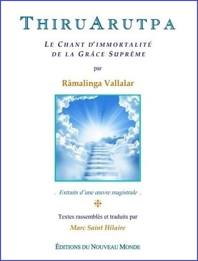 ThiruArutpa : le chant d'immortalité de la Grâce Suprême - RÂMALINGA VALLALAR