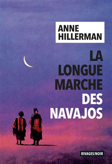La Longue marche des Navajos - ANNE HILLERMAN